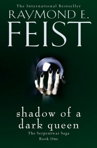 Shadow of a Dark Queen : The Serpentwar Saga : Book 1 - Raymond E. Feist