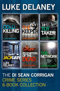 DI Sean Corrigan Crime Series : 6-Book Collection: Cold Killing, Redemption of the Dead, The Keeper, The Network, The Toy Taker and The Jackdaw - Luke Delaney