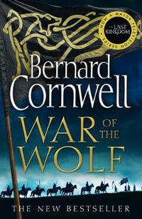 The Last Kingdom : War Of The Wolf : Last Kingdom Book 11 - Bernard Cornwell