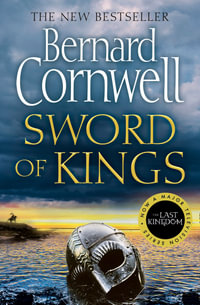 Sword Of Kings : The Last Kingdom Series - Bernard Cornwell