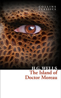 The Island of Doctor Moreau : Collins Classics - H. G. Wells