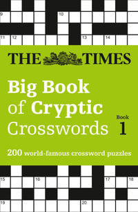 Big Book of Cryptic Crosswords - Book 1 : A Bumper Collection Of 200 Brain-Teasing Puzzles - The Times Mind Games