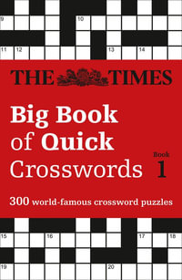 Big Book Of Quick Crosswords - Book 1 : A Bumper Collection Of 300 General-Knowledge Puzzles - The Times Mind Games