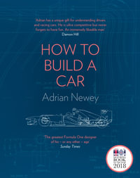 How To Build A Car : The Autobiography of the World's Greatest Formula 1 Designer - Adrian Newey