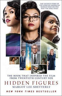 Hidden Figures : The Untold Story of the African American Women Who Helped Win the Space Race [Film Tie-In Edition] - Margot Lee Shetterly