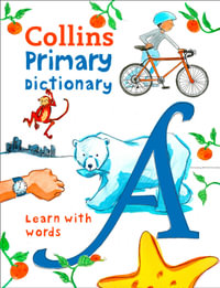 Collins Primary Dictionaries - Collins Primary Dictionary : Illustrated Learning Support for Age 7+ - Collins Dictionaries