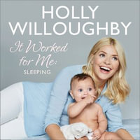 It Worked for Me : Sleeping - Tips from Truly Happy Baby - Holly Willoughby