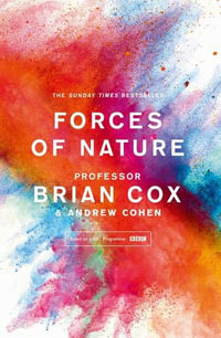 Forces Of Nature : Based on the BBC Programme - Professor Brian Cox