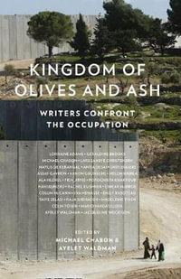 Kingdom of Olives And Ash : Writers Confront The Occupation - Michael Chabon