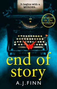 End of Story : The new thriller from the author of The Woman in the Window - A. J. Finn