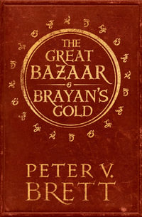 The Great Bazaar And Brayan's Gold : Demon Cycle Novella - Peter V. Brett