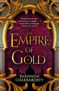The Empire Of Gold : The Daevabad Trilogy - S.A. Chakraborty