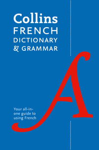 Collins French Dictionary And Grammar : 120,000 Translations Plus Grammar Tips [Eighth Edition] - Collins Dictionaries