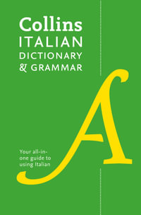 Collins Italian Dictionary and Grammar : 120,000 Translations Plus Grammar Tips [Fourth Edition] - Collins Dictionaries