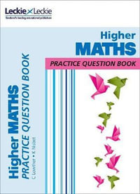Higher Maths : Practise and Learn Sqa Exam Topics - Ken Nisbet