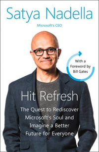 Hit Refresh : A Memoir by Microsoft's CEO - Satya Nadella