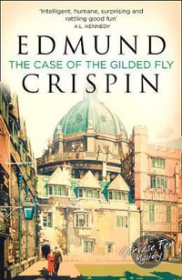The Case Of The Gilded Fly : A Gervase Fen Mystery - Edmund Crispin