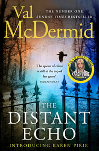 The Distant Echo : Karen Pirie : Book 1 - Val McDermid