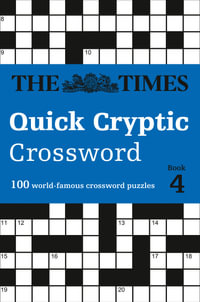 The Times Quick Cryptic Crossword Book 4 : 100 World-Famous Crossword Puzzles - The Times Mind Games
