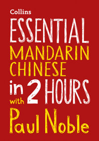 Essential Mandarin Chinese in 2 Hours with Paul Noble : Your Key to Language Success - Paul Noble