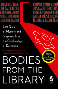 Bodies From The Library : Lost Classic Stories By Masters Of The Golden Age - Tony Medawar