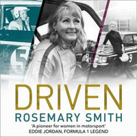 Driven : A pioneer for women in motorsport - an autobiography - Rosemary Smith