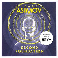 Second Foundation : The greatest science fiction series of all time, now a major series from Apple TV+ (The Foundation Trilogy, Book 3) - Isaac Asimov