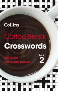 Coffee Break Crosswords : 200 Quick Crossword Puzzles :  Book 2 - Collins