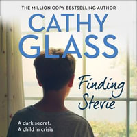 Finding Stevie : A dark secret. A child in crisis. - Cathy Glass