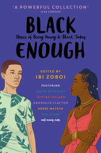 Black Enough : Stories of Being Young & Black in America - Ibi Zoboi