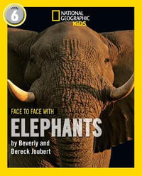 Face to Face with Elephants : Level 6 - Beverly Joubert
