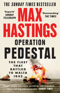 Operation Pedestal : The Fleet that Battled to Malta 1942 - Max Hastings