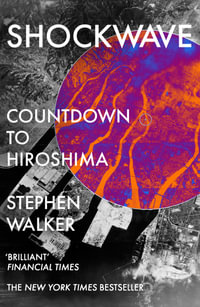 Shockwave : Countdown to Hiroshima - Stephen Walker