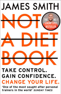 Not a Diet Book : Take Control. Gain Confidence. Change Your Life. - James Smith