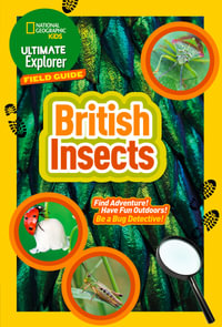Ultimate Explorer Field Guides - British Insects : Find Adventure! Have Fun Outdoors! Be a Bug Detective! - National Geographic Kids