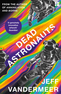 Dead Astronauts - Jeff VanderMeer