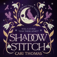 Shadowstitch : SPELLBINDING fantasy sequel from the author of the SUNDAY TIMES bestselling debut THREADNEEDLE (Threadneedle, Book 2) - Helen Keeley