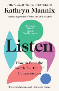 Listen : How To Find The Words For Tender Conversations - Kathryn Mannix