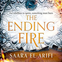 The Ending Fire : The epic finale to the bestselling fantasy trilogy from the author of #1 bestseller FAEBOUND (The Ending Fire, Book 3) - Saara El-Arifi