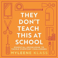 They Don't Teach This at School : Essential knowledge to tackle everyday challenges - Myleene Klass