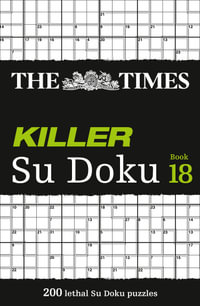 Killer Su Doku - Book 18 : 200 Lethal Sudoku Puzzles - The Times Mind Games