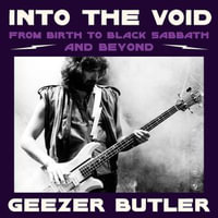 Into the Void : From Birth to Black Sabbath - and Beyond - Geezer Butler
