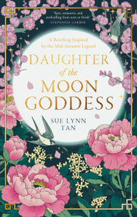 Daughter of the Moon Goddess : Daughter of the Moon Goddess Series - Sue Lynn Tan