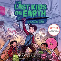 The Last Kids on Earth and the Doomsday Race : The funniest illustrated middle grade adventure of 2021 from the New York Times bestselling Last Kids series and award-winning Netflix show (The Last Kids on Earth) - Robbie Daymond