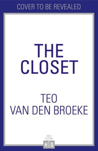 The Closet : A coming-of-age story of love, awakenings and the clothes that made (and saved) me - Teo van den Broeke
