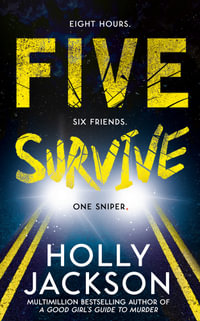 Five Survive : TikTok Made Me Buy It! An explosive new thriller from the bestselling author of A Good Girls Guide to Murder - Holly Jackson
