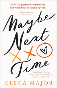 Maybe Next Time : A Reese Witherspoon Bookclub Pick - Cesca Major