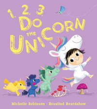 1, 2, 3, Do The Unicorn : 1, 2, 3, Do the . . . - Michelle Robinson