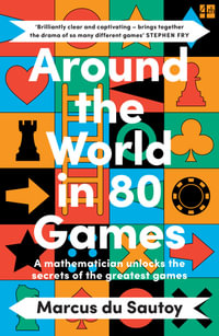Around the World in 80 Games : A Mathematician Unlocks the Secrets of the Greatest Games - Marcus Du Sautoy
