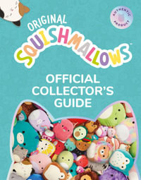 Squishmallows Official Collectors' Guide - Squishmallows